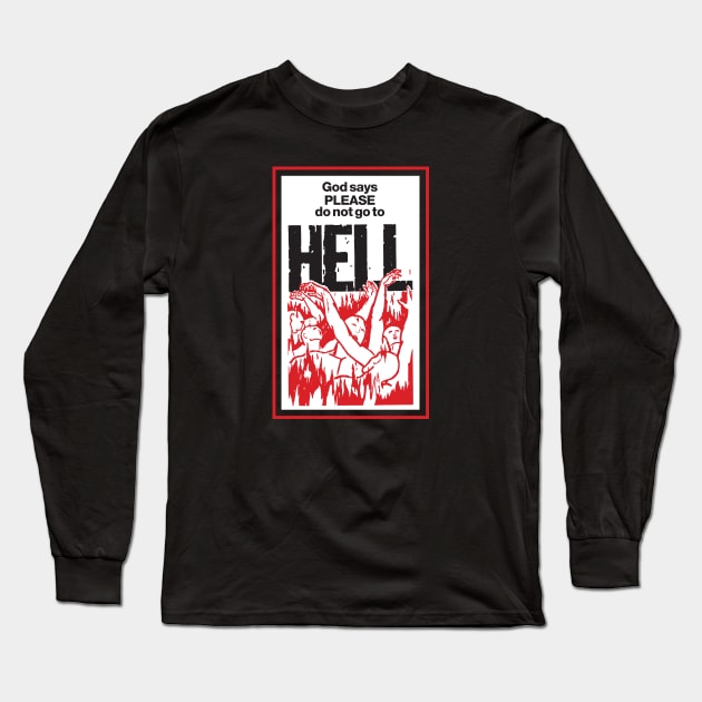 God Says Please Do Not Go To Hell - Dark Long Sleeve T-Shirt by Chewbaccadoll